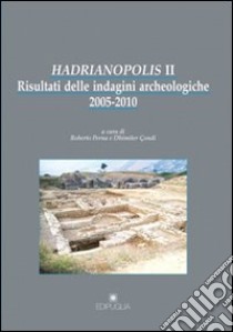 Hadrianopolis II. Risultati delle indagini archeologiche 2005-2010 libro di Perna R. (cur.); Condi D. (cur.)