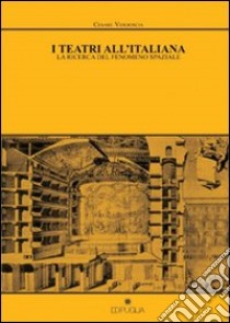 I teatri all'italiana. La ricerca del fenomeno spaziale libro di Verdoscia Cesare