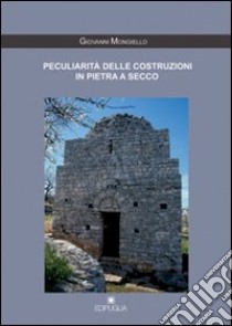 Peculiarità delle costruzioni in pietra a secco libro di Mongiello Giovanni