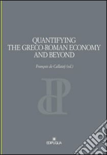 Quantifying the greco-roman economy and beyond libro di Callatay F. de (cur.)