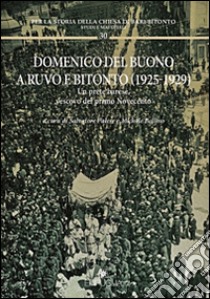 Domenico Del Buono a Ruvo e Bitonto (1925-1929). Un prete barese, vescovo del primo Novecento libro di Palese S. (cur.); Bellino M. (cur.)