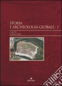 Storia e archeologia globale. Vol. 1 libro di Volpe G. (cur.)