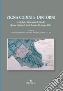 Vigina Codini e dintorni. Atti della Giornata di studi e dintorni (Roma, 10 giugno 2015) libro di Manacorda D. (cur.); Balistreri N. (cur.); Di Cola V. (cur.)