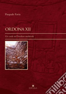 Ordona XII. Un casale nel Tavoliere medievale libro di Favia Pasquale