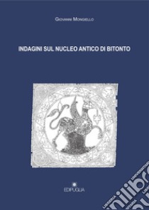 Indagini sul nucleo antico di Bitonto libro di Mongiello Giovanni