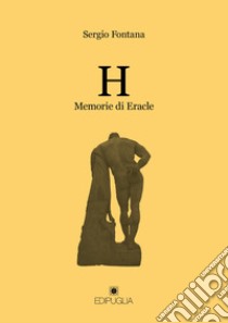 H. Memorie di Eracle libro di Fontana Sergio