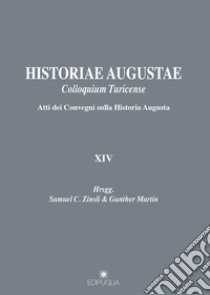 Historiae Augustae. Colloquium turicense. Atti dei Convegni sulla Historia Augusta libro di Gunther M. (cur.); Zinsli S. C. (cur.)