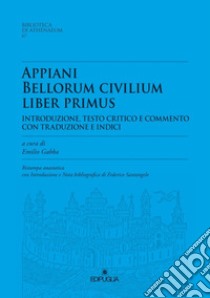 Appiani bellorum civilium liber primus. Ristampa anastatica libro di Gabba E. (cur.); Santangelo F. (cur.)