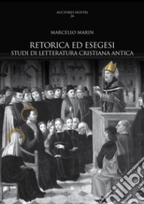 Retorica ed esegesi studi di letteratura cristiana antica libro di Marin Marcello; Lomiento V. (cur.)