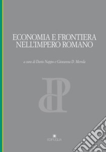 Economia e frontiera nell'impero romano libro di Nappo D. (cur.); Merola G. D. (cur.)