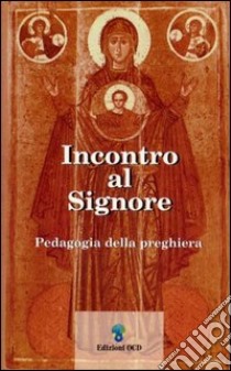 Incontro al Signore. Pedagogia della preghiera libro di Castellano Cervera Jesús