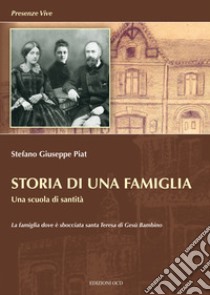 Storia di una famiglia. Una scuola di santità libro di Piat Stéphane Joseph