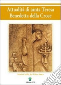 Attualità di santa Teresa Benedetta della Croce libro di Maria Cecilia del Volto Santo