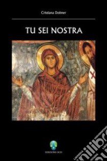 Tu sei nostra. Viandanti ebrei, cristiani e musulmani attraversano i secoli libro di Dobner Cristiana