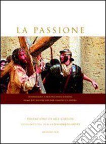 La passione. Fotografie dal film «La passione di Cristo». Testo latino a fronte libro di Angelelli M. (cur.)