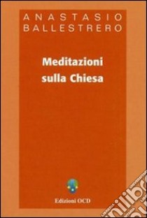 Meditazioni sulla Chiesa libro di Ballestrero Anastasio A.