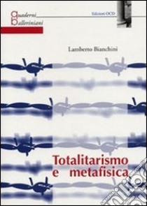 Totalitarismo e metafisica libro di Bianchini Lamberto