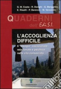 L'accoglienza difficile. Il «disagio» vocazionale, relazionale e psichico libro