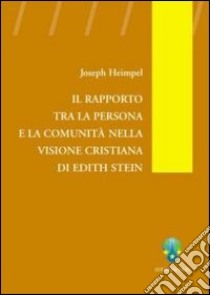 Il rapporto tra la persona e la comunità nella visione cristiana di Edith Stein libro di Heimpel Joseph