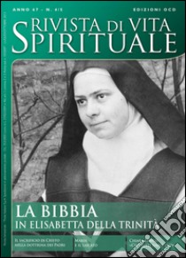 Rivista di Vita Spirituale (2013) vol. 4-5. La Bibbia in Elisabetta della Trinità libro