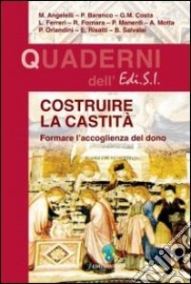 Costruire la castità. Formare all'accoglienza del dono libro