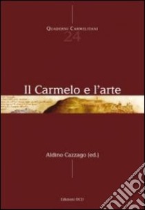 Il Carmelo e l'arte libro di Cazzago Aldino