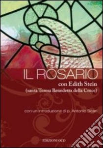 Il Rosario con Edith Stein (santa Teresa Benedetta della Croce) libro di Stein Edith