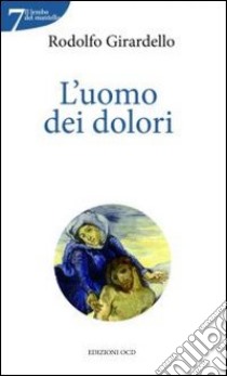 Uomo dei dolori libro di Girardello Rodolfo