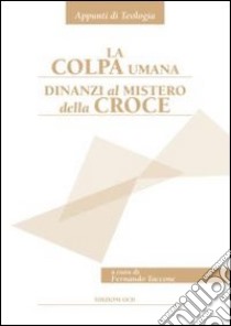 La colpa umana dinanzi al mistero della croce libro di Taccone F. (cur.)