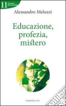 Educazione, profezia, mistero libro di Meluzzi Alessandro