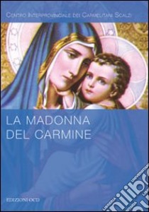 La Madonna del Carmine libro di Centro interprovinciale OCD (cur.)