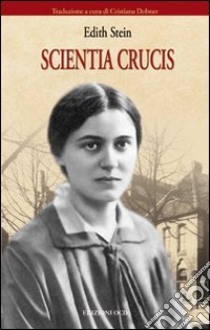 Scientia Crucis libro di Stein Edith