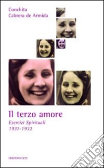 Il terzo amore. Esercizi spirituali 1931-1932 libro di Cabrera De Armida Conchita