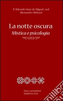 La notte oscura. Mistica e psicologia libro di Meluzzi Alessandro; Sanz de Miguel Eduardo