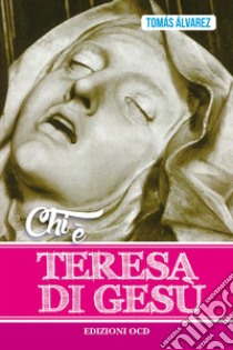 Chi è Teresa di Gesù libro di Alvárez Tomás