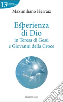 Esperienza di Dio in Teresa di Gesù e Giovanni della Croce libro di Herraiz Garcia Maximiliano