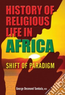 History of religious life in Africa. Shift of paradigm libro di Tambala G. D. (cur.)