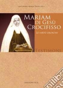 Mariam di Gesù Crocifisso. Le virtù eroiche libro di Terzo A. M. (cur.)