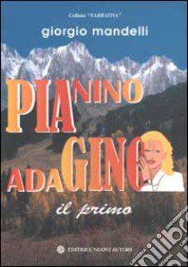 PiaNino AdaGino. Il Primo libro di Mandelli Giorgio