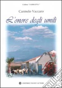 L'onore degli umili libro di Vaccaro Carmelo