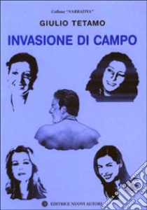 Invasione di campo libro di Tetamo Giulio