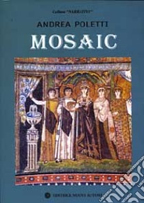 Mosaic libro di Poletti Andrea