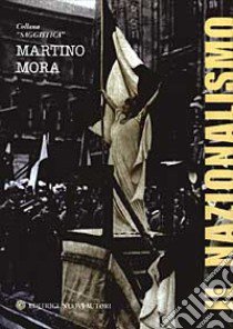 Il nazionalismo libro di Mora Martino