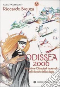 Odissea 2006. Le prime olimpiadi invernali nel mondo della magia libro di Breuza Riccardo