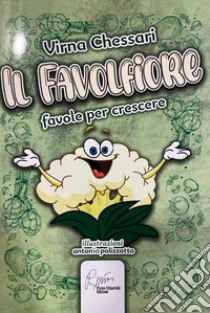 Il favolfiore. Favole per crescere libro di Chessari Virna