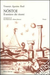 Nostoi. Il sentiero dei ritorni libro di Reali Agostino V.; Dozzi D. (cur.); Gianessi F. (cur.); Niccoli F. (cur.)