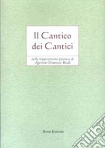 Il cantico dei cantici libro di Reali A. V. (cur.)