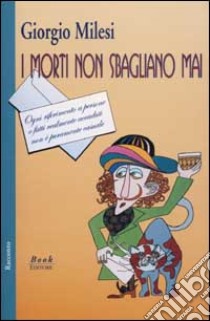 I morti non sbagliano mai libro di Milesi Giorgio; Scrignòli M. (cur.)