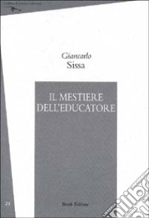 Il mestiere dell'educatore libro di Sissa Giancarlo