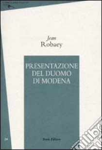 Presentazione del Duomo di Modena libro di Robaey Jean